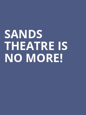 Sands Theatre is no more